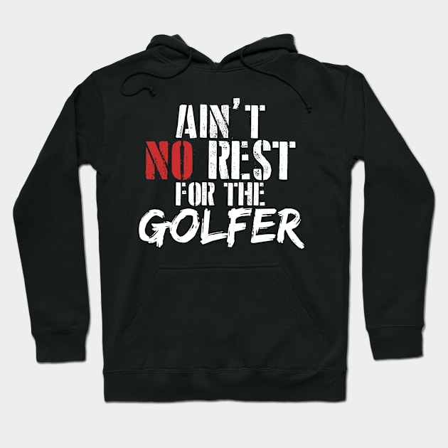 Ain't no rest for the golfer Hoodie by SerenityByAlex